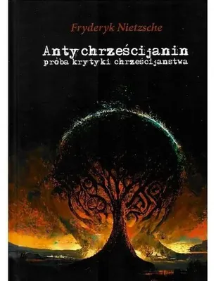 Zdjęcie produktu dla Antychrześcijanin próba krytyki chrzecijaństwa - FRYDERYK NIETZSCHE