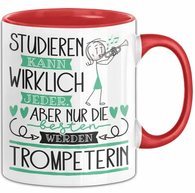 Produktbild von Trompeterin Tasse Lustiges Geschenk Studieren Kann Wirklich Jeder Nur Die Besten Werden Trompeterin (Rot)
