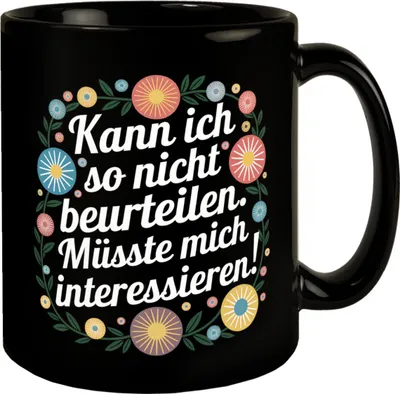Produktbild von Kann ich so nicht beurteilen Müsste mich interessieren Blumensprache Tasse