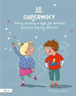 Immagine prodotto di 12 supermocy.Polscy autorzy o tym, jak budować poczucie własnej wartości