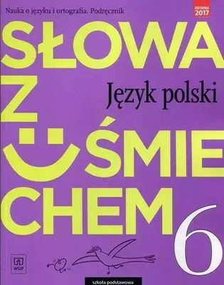 Zdjęcie produktu dla WSiP Słowa z uśmiechem. Język polski. Nauka o języku i ortografia. Podręcznik. Klasa 6, Edukacyjny, Polski, Broszurowa okładka, 316 stron(y)
