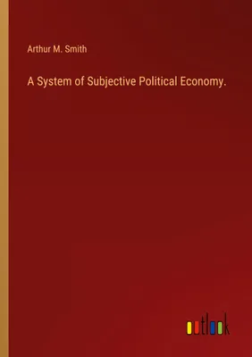 Produktbild von A System of Subjective Political Economy.