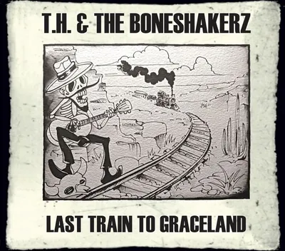 Obrázek produktu pro T. H. & The Boneshakerz: Last Train To Graceland
