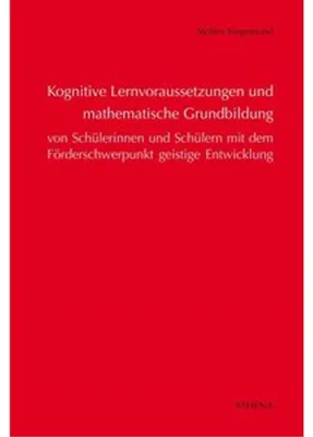Obrázek produktu pro Kognitive Lernvoraussetzungen und mathematische Grundbildung von Schülerinnen und Schülern mit dem Förderschwerpunkt geistige Entwicklung