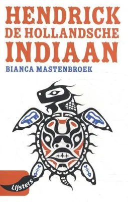 Produktbild von Lijsters: Hendrick, de Hollandsche indiaan | Bianca Mastenbroek
