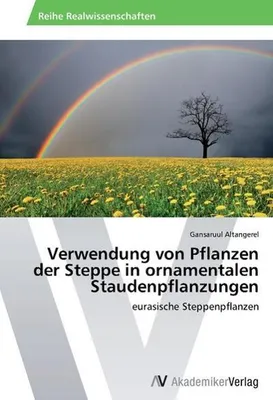 Produktbild von Verwendung von Pflanzen der Steppe in ornamentalen Staudenpflanzungen