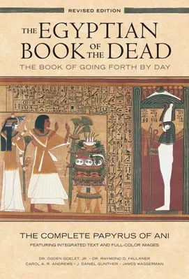 Image de The Egyptian Book of the Dead: The Book of Going Forth by Day : The Complete Papyrus of Ani Featuring Integrated Text and Full-Color Images (History ... Mythology Books, History of Ancient Egypt)
