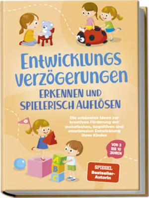 Immagine prodotto di Entwicklungsverzögerungen erkennen und spielerisch auflösen: Die schönsten Ideen zur kreativen Förderung der motorischen, kognitiven und emotionalen Entwicklung Ihres Kindes | von 3 bis 10 Jahren