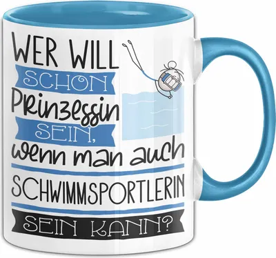 Produktbild von Schwimmsportlerin Tasse Geschenk Spruch Wer Will Schon Prinzessin Sein Wenn Man Auch Schwimmsportlerin Sein Kann (Blau)