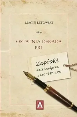 Obrázek produktu pro Poslední desetiletí socialistického Polska. Zápisky novináře... - Maciej Łętowski