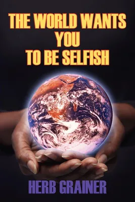 Produktbild von The World Wants You to Be Selfish
