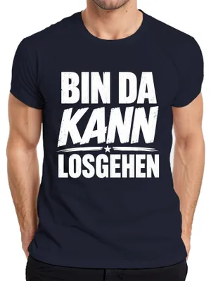 Produktbild von Bin da kann losgehen Lustig Spruch Geschenk Statement Sarkasmus Herren T-Shirt, Navy, S