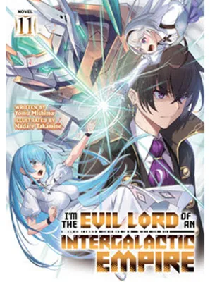 Obrázek produktu pro I'm the Evil Lord of an Intergalactic Empire! (Light Novel) Vol. 11
