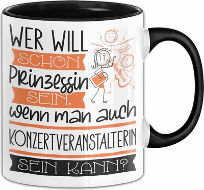 Produktbild von Konzertveranstalterin Tasse Geschenk Spruch Wer Will Schon Prinzessin Sein Wenn Man Auch Konzertveranstalterin Sein Kann (Schwarz)