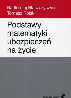 Produktbild von Podstawy matematyki ubezpieczeń na życie - Bartłomiej Błaszczyszyn, Tomasz Rolski (Literatur auf Polnisch)