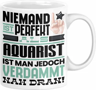 Produktbild von Aquarist Geschenk Tasse Lustige Geschenkidee für Aquarist Geburtstag Kaffee-Becher Niemand Ist Perfekt Aber Als Aquarist Ist Man Nah Dran (Weiß)