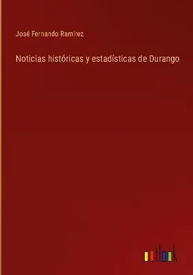 Produktbild von Noticias históricas y estadísticas de Durango