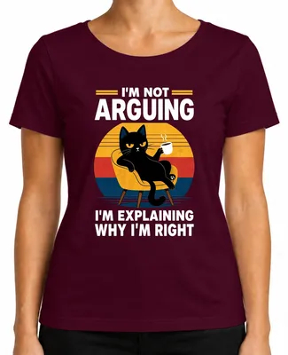 Imagen del producto de Camiseta para mujer, color burdeos, talla M, con la frase: "No estoy discutiendo, estoy explicando por qué tengo razón". (Estilo sarcástico)