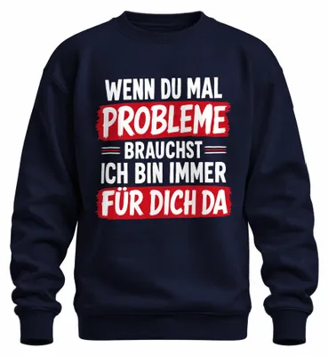 Obrázok produktu pre Ak potrebujete tričko alebo mikinu s nápisom "Keď už potrebujete problémy, ja som tu", sarkastické, modrej farby, veľkosti XXL