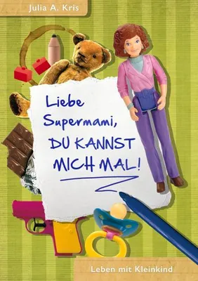 Produktbild von Liebe Supermami, du kannst mich mal!
