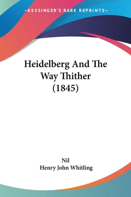 Produktbild von Heidelberg And The Way Thither (1845)