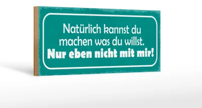 Produktbild von Holzschild Spruch 27x10cm machen was willst nicht mit mir