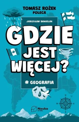 Zdjęcie produktu dla Gdzie jest więcej? #geografia. Więcej niż myślisz - Jarosław Danielak