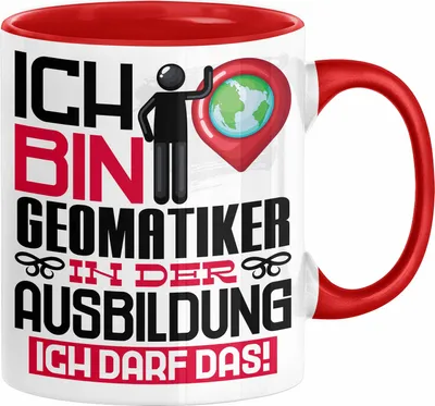 Produktbild von Geomatiker Ausbildung Tasse Geschenk Ich Bin Geomatiker In Der Ausbildung Ich Darf Das Geschenkidee Spruch (Rot)
