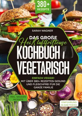 Produktbild von Das große Heißluftfritteuse Kochbuch Vegetarisch