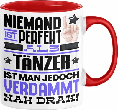 Produktbild von Tänzer Geschenk Tasse Lustige Geschenkidee für Tänzer Geburtstag Kaffee-Becher Niemand Ist Perfekt Aber Als Tänzer Ist Man Nah Dran (Rot)