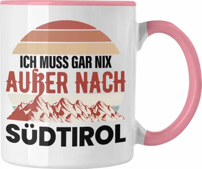 Produktbild von Trendation - Südtirol Tasse Geschenk Ich Muss Gar Nix Außer Nach Süd-Tirol Geschenkidee (Rosa)