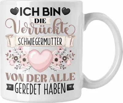 Produktbild von Trendation - Schwiegermutter Tasse Geschenk Lustiger Spruch Geschenkidee Ich Bin Die Verrückte Schwiegermutter Von Der Alle Geredet Haben (Weiß)