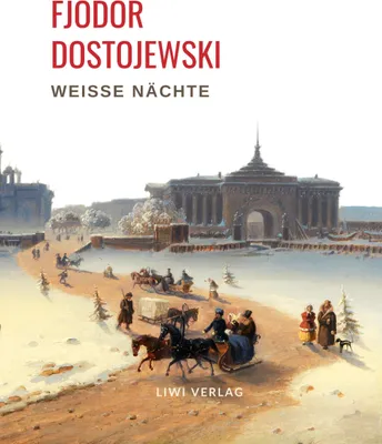 Produktbild von Fjodor Dostojewski: Weiße Nächte. Ein empfindsamer Roman (Aus den Erinnerungen eines Träumers)