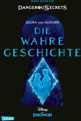 Produktbild von Disney - Dangerous Secrets 1: Iduna und Agnarr: DIE WAHRE GESCHICHTE (Die Eiskönigin)