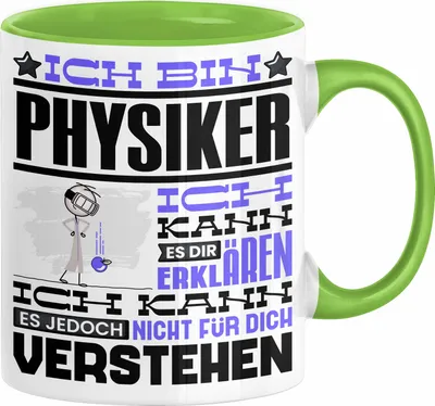 Produktbild von Physiker Geschenk Tasse Geschenkidee für Physiker Geburtstag Lustiger Spruch Ich Bin Physiker Ich Kann Es Dir Erklären Aber Nicht Für Dich Verstehen (Grün)
