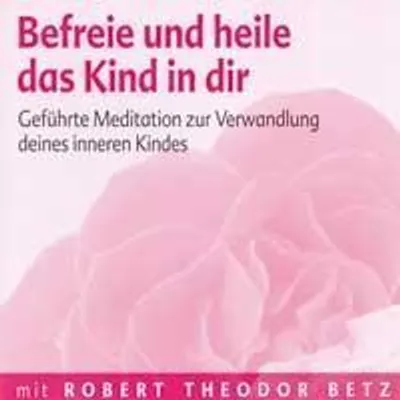 Produktbild von Befreie und heile das Kind in dir