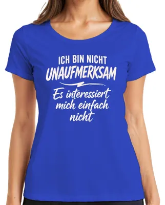 Produktbild von Ich bin nicht unaufmerksam Es interessiert Statement Sarkasmus Gag Damen T-Shirt, Blau, XL