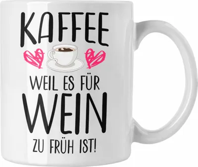 Produktbild von Trendation - Lustige Kaffeetasse Kaffeeliebhaber Sprüche Weil Es für Wein Zu Früh Ist Kaffee Fan Geschenkidee (Weiß)