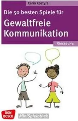 Produktbild von Die 50 besten Spiele für Gewaltfreie Kommunikation. Klasse 1–4: Don Bosco Minispielothek für Kinder von 6 bis 10 Jahren. Empathie & Konfliktlösung: ..