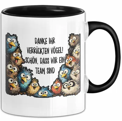 Produktbild von Büroarbeit Kollege Tasse Geschenk Lustige Geschenkidee Spruch Danke Ihr Verrückten Vogel Schon Dass Wir Ein Team Sind (Schwarz)