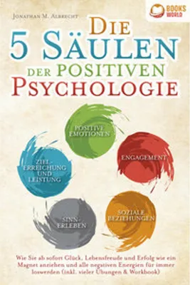 Immagine prodotto di Die 5 Säulen der positiven Psychologie: Wie Sie ab sofort Glück, Lebensfreude und Erfolg wie ein Magnet anziehen und alle negativen Energien für immer loswerden (inkl. vieler Übungen & Workbook)