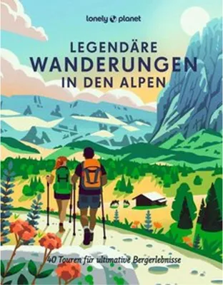 Produktbild von LONELY PLANET Bildband Legendäre Wanderungen in den Alpen