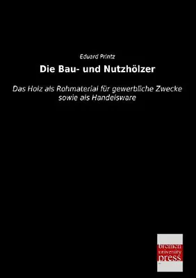 Produktbild von Die Bau- und Nutzhölzer