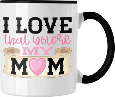 Produktbild von Trendation - Mama Geschenk Tasse I Love That You're My Mom Geschenkidee Beste Mama Muttertag Spruch (Schwarz)