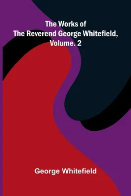 Produktbild von Die Werke des Reverend George Whitefield, Band 2
