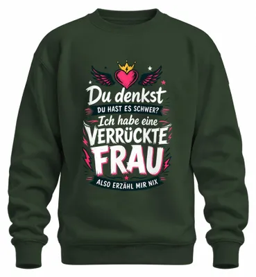 Imagen del producto de Camiseta o sudadera con el texto: "Mi esposa es una loca", "Declaración de un esposo", con un toque de sarcasmo, color verde botella