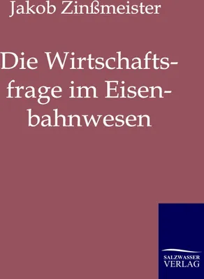 Produktbild von Die Wirtschaftsfrage im Eisenbahnwesen