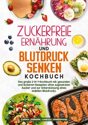 Produktbild von Zuckerfreie Ernährung und Blutdruck senken Kochbuch