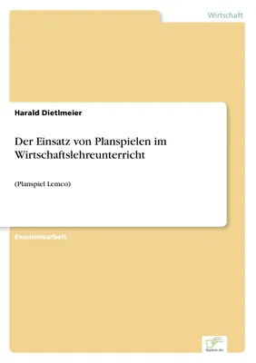 Produktbild von Der Einsatz von Planspielen im Wirtschaftslehreunterricht