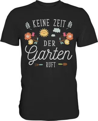 Produktbild von Keine Zeit der Garten ruft Ruhestand Gärtner Rentner T-Shirt – Black / XL